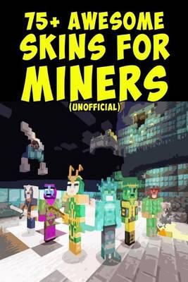 75+ Awesome Skins for Miners (Unofficial)