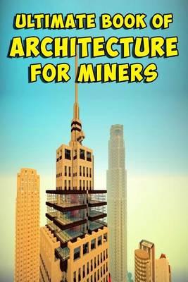Ultimate Book of Architecture for Miners