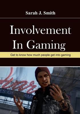 Involvement in Gaming: Get to Know How Much People Get Into Gaming