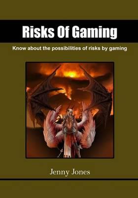 Risks of Gaming: Know about the Possibilities of Risks by Gaming