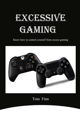 Excessive Gaming: Know How to Control Yourself from Excess Gaming