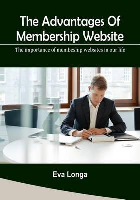 The Advantages of Membership Website: The Importance of Membeship Websites in Our Life