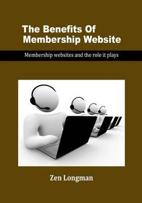 The Benefits of Membership Website: Membership Websites and the Role It Plays