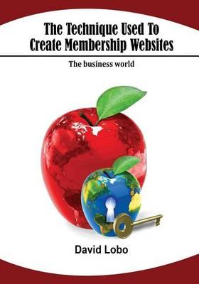 The Technique Used to Create Membership Websites: The Business World