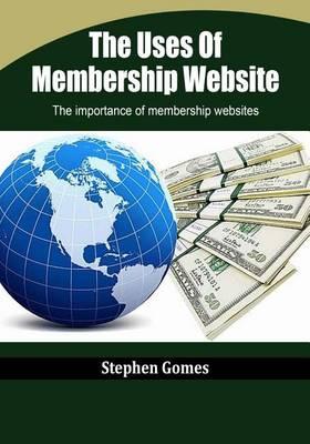The Uses of Membership Website: The Importance of Membership Websites