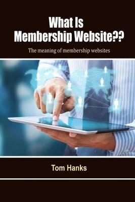 What Is Membership Website: The Meaning of Membership Websites