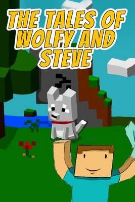The Tales of Wolfy and Steve: A Comic Book Based on Minecraft (Unofficial)