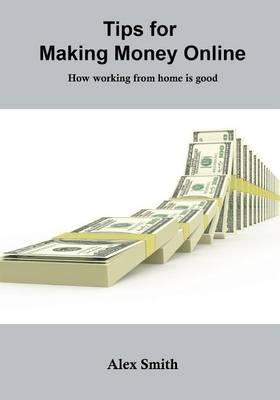 Tips for Making Money Online: How Working from Home Is Good