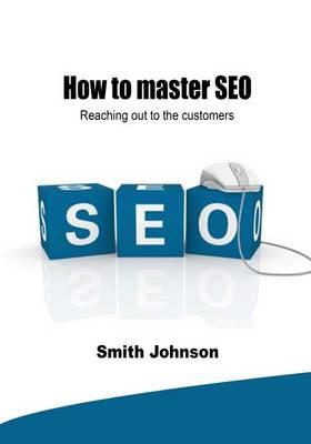 How to Master Seo: Reaching Out to the Customers