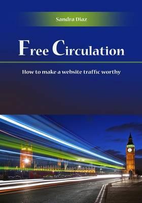 Free Circulation: How to Make a Website Traffic Worthy