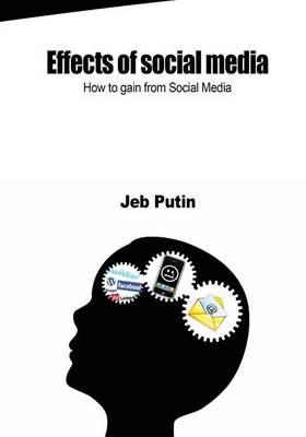 Effects of Social Media: How to Gain from Social Media