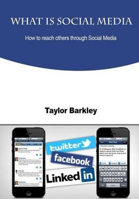 What Is Social Media: How to Reach Others Through Social Media