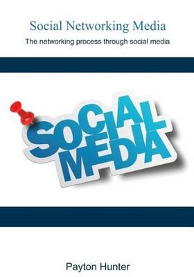 Social Networking Media: The Networking Process Through Social Media.
