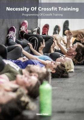 Necessity of Crossfit Training: Programming of Crossfit Training