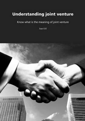 Understanding Joint Venture: Know What Is the Meaning of Joint Venture