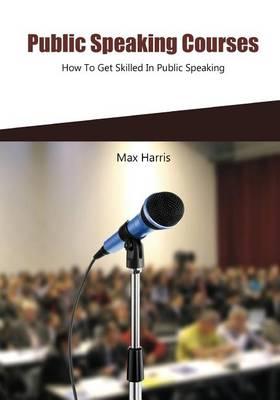 Public Speaking Courses: How to Get Skilled in Public Speaking