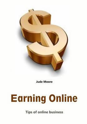 Earning Online: Tips of Online Business