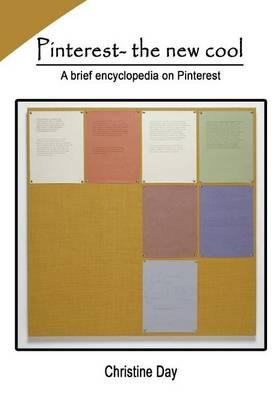 Pinterest- The New Cool: A Brief Encyclopedia on Pinterest
