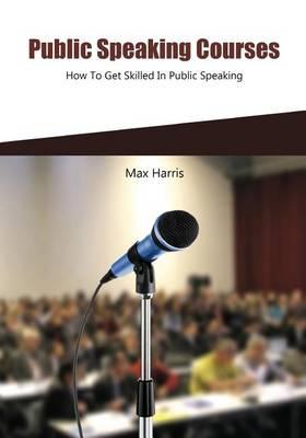 Public Speaking Courses: How to Get Skilled in Public Speaking