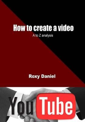 How to Create a Video: A to Z Analysis