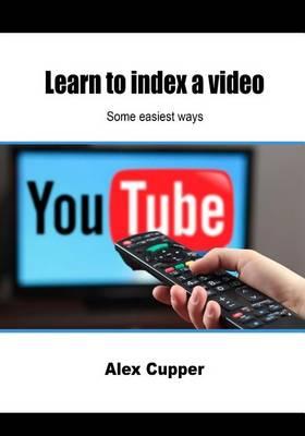 Learn to Index a Video: Some Easiest Ways