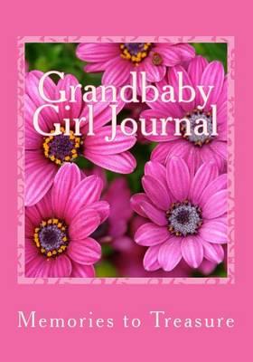 Grandbaby Girl Journal: Grandchildren Are the Crown of the Aged, and the Pride of Children Is Their Parents.