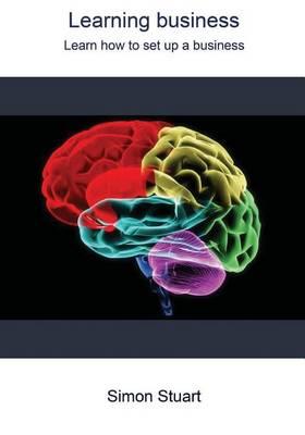 Learning Business: Learn How to Set Up a Business