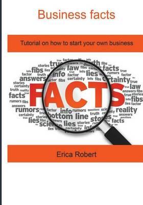 Business Facts: Tutorial on How to Start Your Own Business