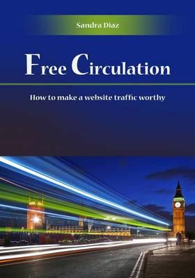 Free Circulation: How to Make a Website Traffic Worthy