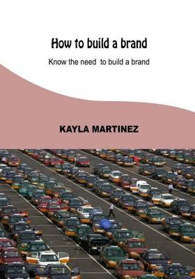 How to Build a Brand: Know the Need to Build a Brand