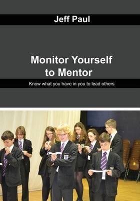 Monitor Yourself to Mentor: Know What You Have in You to Lead Others