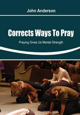 Corrects Ways to Pray: Praying Gives Us Mental Strength