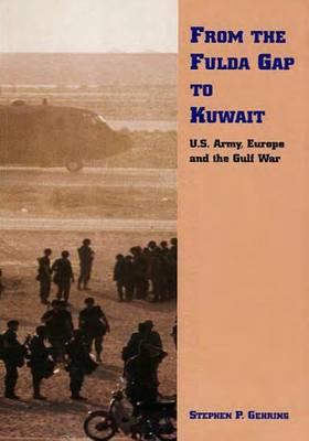 From Fulda Gap to Kuwait: U.S. Army, Europe and Gulf War