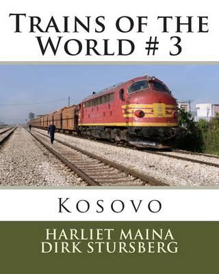 Trains of the World # 3: Kosovo