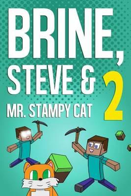 Brine, Steve & Mr. Stampy Cat 2: A Comic Book Based on Minecraft (Unofficial)