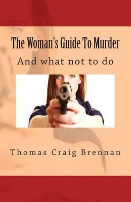 The Woman's Guide to Murder: And What Not to Do