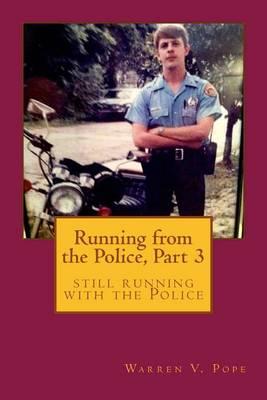 Running from the Police, Part 3: still running with the Police