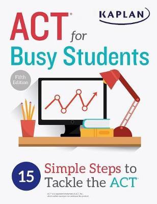 ACT for Busy Students: 15 Simple Steps to Tackle the ACT