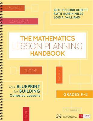 The Mathematics Lesson-Planning Handbook, Grades K-2: Your Blueprint for Building Cohesive Lessons