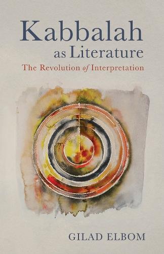 Kabbalah as Literature: The Revolution of Interpretation