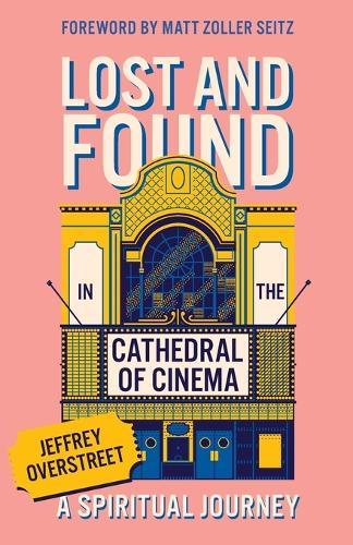 Lost & Found in the Cathedral of Cinema: A Spiritual Journey