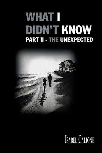 What I Didn't Know - The Unexpected: Part II