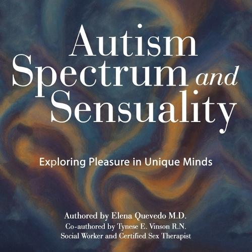 Autism Spectrum and Sensuality: Exploring Pleasure in Unique Minds