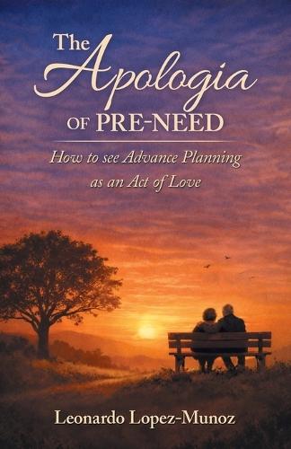 The Apologia of Pre-Need: How to see Advance Planning as an Act of Love