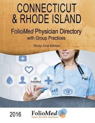 2016 Connecticut & Rhode Island Physician Directory with Healthcare Facilities, 31st Edition