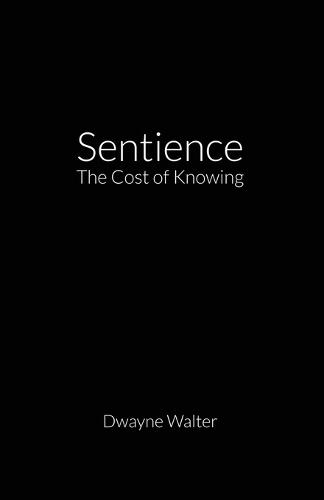 Sentience: The Cost of Knowing