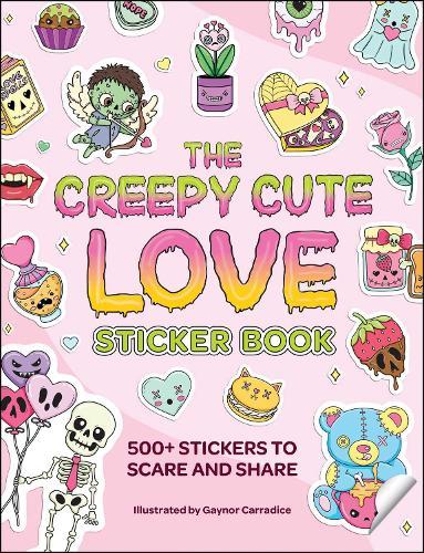 The Creepy Cute Love Sticker Book: 500+ Stickers to Scare and Share