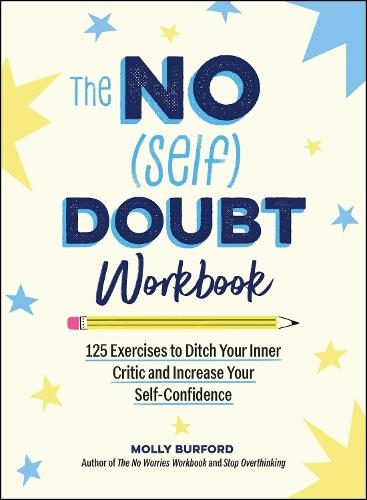 The No (Self) Doubt Workbook: 125 Exercises to Ditch Your Inner Critic and Increase Your Self-Confidence