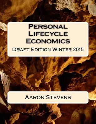 Personal Lifecycle Economics: Draft Edition Winter 2015