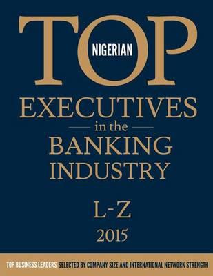 Nigerian Top Executives in the Banking Industry: Volume 2: L-Z